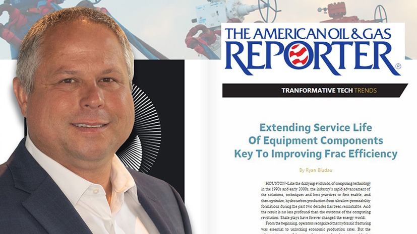 The American Oil & Gas Reporter: Extending Service Life of Equipment Components Key to Improving Frac Efficiency